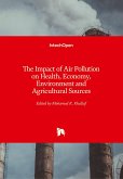 The Impact of Air Pollution on Health, Economy, Environment and Agricultural Sources