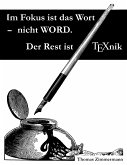 Im Fokus ist das Wort - nicht WORD. Der Rest ist TEXnik (eBook, ePUB)