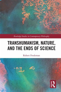 Transhumanism, Nature, and the Ends of Science (eBook, PDF) - Frodeman, Robert