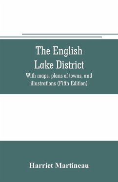 The English lake district. With maps, plans of towns, and illustrations (Fifth Edition) - Martineau, Harriet