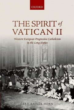 The Spirit of Vatican II - Horn, Gerd-Rainer (, Professor of Twentieth Century History, Institu