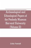 Archaeological and Ethnological Papers of the Peabody Museum Harvard University (Volume II)