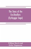 The Story of the Ere-Dwellers (Eyrbyggja Saga) With the story of the Heath-Slayings as Appendix Done Into English out of the Icelandic