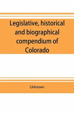 Legislative, historical and biographical compendium of Colorado - Unknown