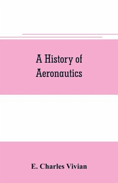 A history of aeronautics - Charles Vivian, E.