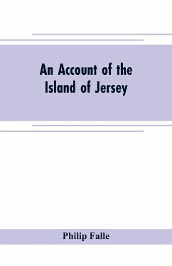 An account of the Island of Jersey - Falle, Philip