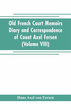 Old French Court Memoirs Diary and correspondence of Count Axel Fersen - Axel von Fersen, Hans