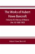 The works of Hubert Howe Bancroft... - Bild 1