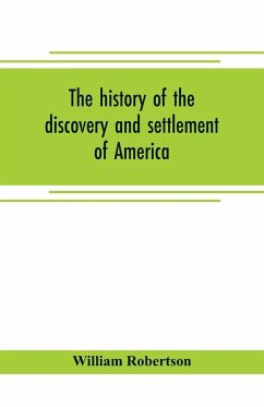 The history of the discovery and settlement of America - Robertson, William