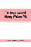 The royal natural history (Volume VI)