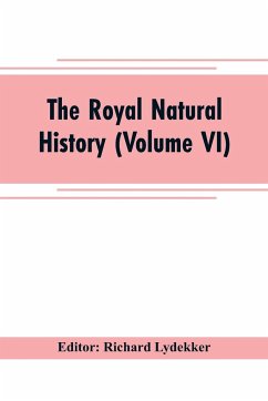 The royal natural history (Volume VI)