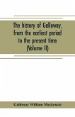 The history of Galloway, from the earliest period to the present time (Volume II)