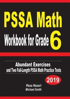 PSSA Math Workbook for Grade 6: Abundant Exercises and Two Full-Length PSSA Math Practice Tests - Nazari, Reza; Smith, Michael