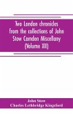 Two London chronicles from the collections of John Stow Camden Miscellany (Volume XII)