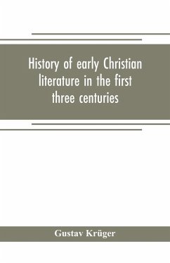 History of early Christian literature in the first three centuries - Krüger, Gustav