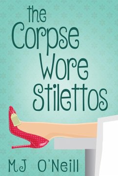 The Corpse Wore Stilettos - O'Neill, M J