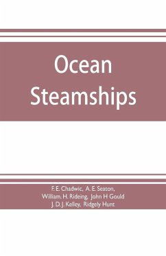 Ocean steamships; a popular account of their construction, development, management and appliances - E. Chadwic, F.