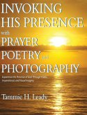 Invoking His Presence With Prayer, Poetry, and Photography