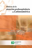 Historia de la atención prehospitalaria en Latinoamérica (eBook, ePUB)