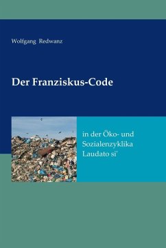 Der Franziskus-Code in der Öko- und Sozialenzyklka Laudato si' (eBook, ePUB) - Redwanz, Wolfgang