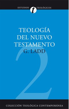 Teología del Nuevo Testamento (eBook, ePUB) - Eldon Ladd, George