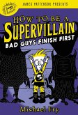 How to Be a Supervillain: Bad Guys Finish First (eBook, ePUB)