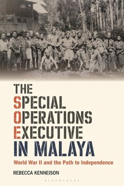 The Special Operations Executive in Malaya (eBook, PDF) - Kenneison, Rebecca