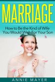 Marriage: How to Be the Kind of Wife You Would Wish For Your Son (eBook, ePUB)