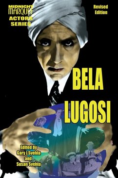 Bela Lugosi: Midnight Marquee Actors Series Revised (eBook, ePUB) - Svehla, Gary J.