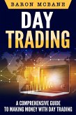 Day Trading: A Comprehensive Guide to Making Money with Day Trading (eBook, ePUB)