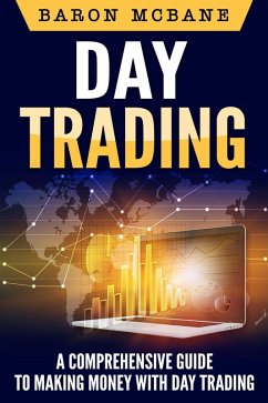 Day Trading: A Comprehensive Guide to Making Money with Day Trading (eBook, ePUB) - McBane, Baron