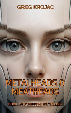 Metalheads & Meatheads (The Sophont Trilogy, #2) (eBook, ePUB) - Krojac, Greg