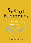 Senior Moments (eBook, ePUB) Senior Moments (eBook, ePUB)