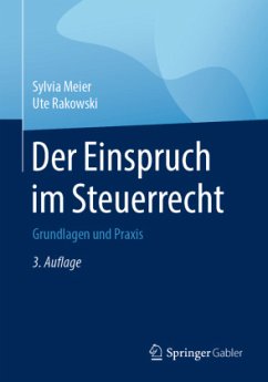 Der Einspruch im Steuerrecht - Meier, Sylvia;Rakowski, Ute