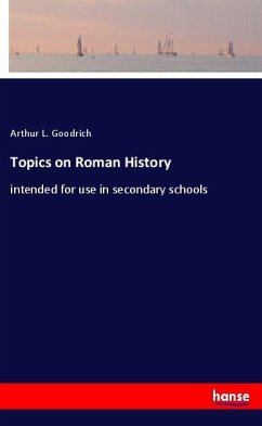 Topics on Roman History - Goodrich, Arthur L.
