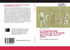 La Espectacular Historia de la Escuela que escapó con el Circo - Sánchez Muciño, Edgar