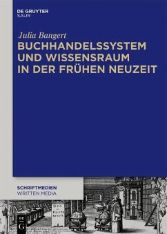 Buchhandelssystem und Wissensraum in der Frühen Neuzeit (eBook, PDF) - Bangert, Julia