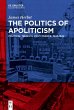 The Politics of Apoliticism (eBook, PDF) - Bild 1
