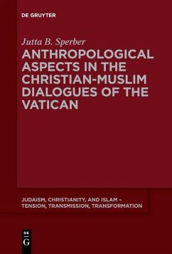 Anthropological Aspects in the Christian-Muslim Dialogues of the Vatican (eBook, PDF) - Sperber, Jutta B.