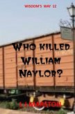 Wisdom's Way / Who killed William Naylor?