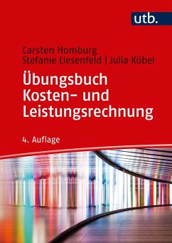 Übungsbuch Kosten- und Leistungsrechnung - Homburg, Carsten;Liesenfeld, Stefanie;Kübel, Julia