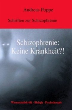 Schizophrenie: Keine Krankheit?! - Poppe, Andreas