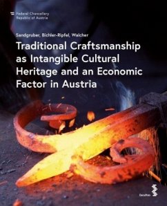 Traditional Craftsmanship as Intangible Cultural Heritage and an Economic Factor in Austria - Sandgruber, Roman;Bichler-Ripfel, Heidrun;Walcher, Maria
