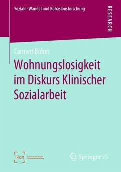 Wohnungslosigkeit im Diskurs Klinischer Sozialarbeit - Böhm, Carmen