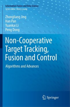 Non-Cooperative Target Tracking, Fusion and Control - Jing, Zhongliang;Pan, Han;Li, Yuankai