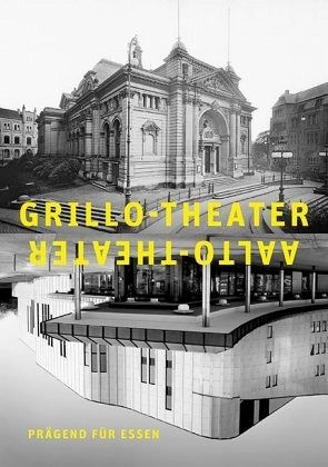 Grillo-Theater, Aalto-Theater - prägend für Essen Grillo-Theater, Aalto-Theater - prägend für Essen