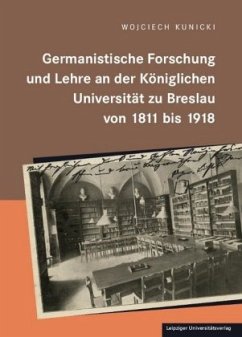 Germanistische Forschung und Lehre an der königlichen Universität zu Breslau von 1811 bis 1918 - Kunicki, Wojciech