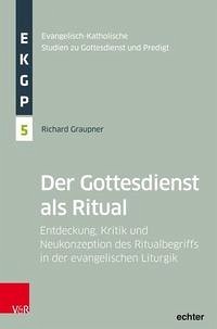 Gottesdienst als Ritual - Graupner, Richard