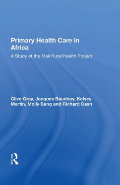 Primary Health Care In Africa (eBook, ePUB) - Gray, Clive; Baudouy, Jacques; Martin, Kelsey; Bang, Molly