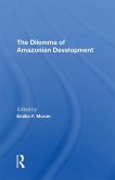 The Dilemma Of Amazonian Development (eBook, ePUB)